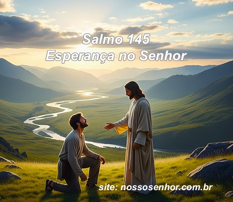 Salmo 145 Oração de desapego ao homem e esperança no Senhor