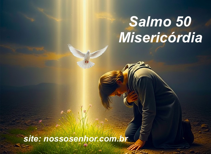 Salmo 50 Miserere - Tem misericórdia e piedade, Senhor!